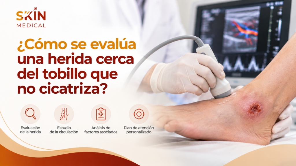 ¿Cómo se evalúa una herida cerca del tobillo que no cicatriza?